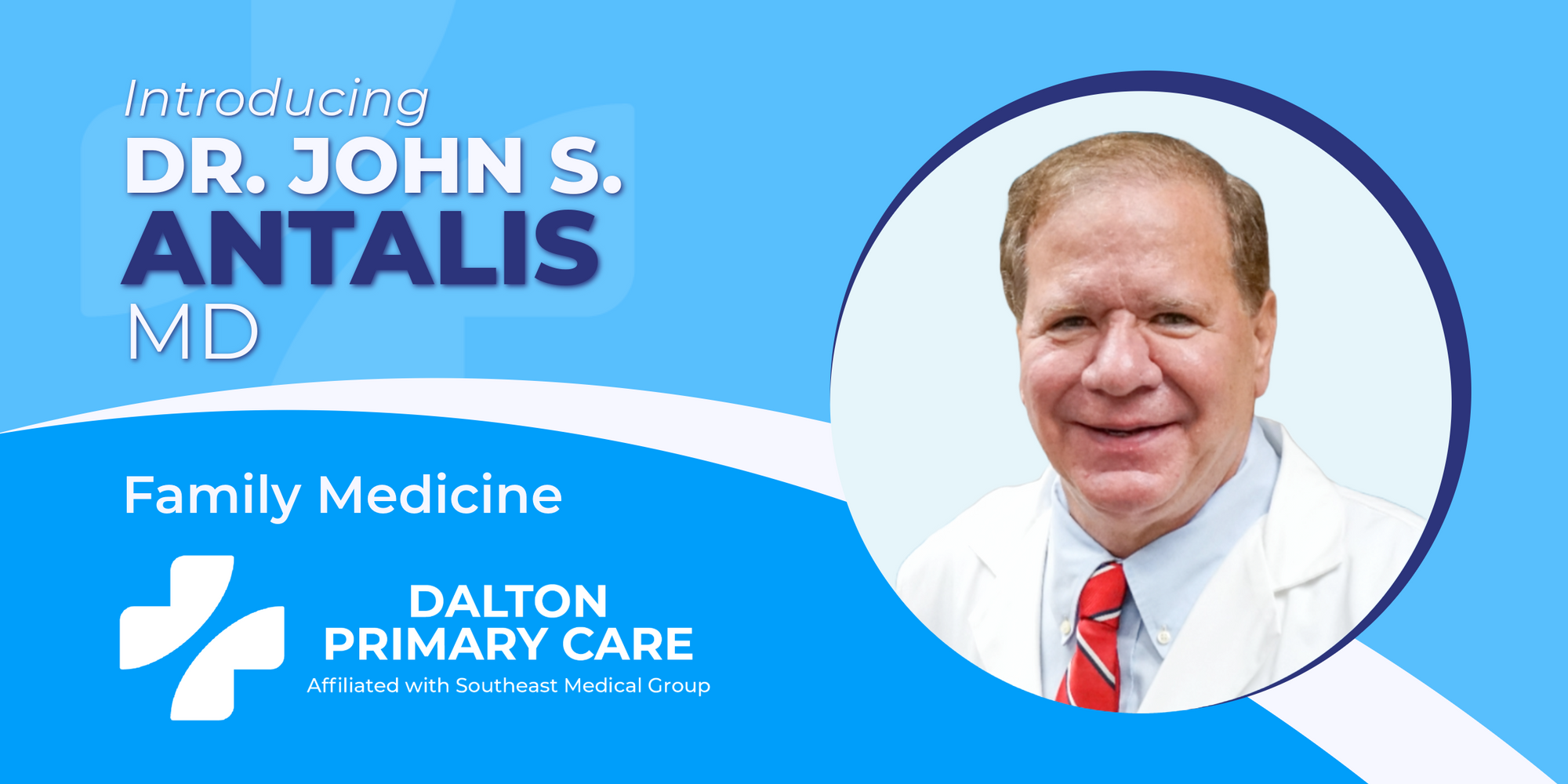 Cover Image for Physician Spotlight: Dr. John S. Antalis, MD